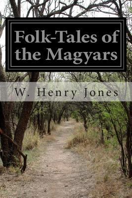 Folk-Tales of the Magyars 1499502540 Book Cover
