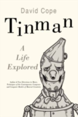 Tinman: A Life Explored 0595505953 Book Cover