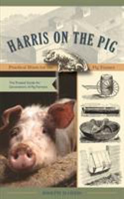 Harris on the Pig: Practical Hints for the Pig ... 1626540748 Book Cover