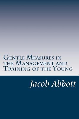 Gentle Measures in the Management and Training ... 1500785687 Book Cover