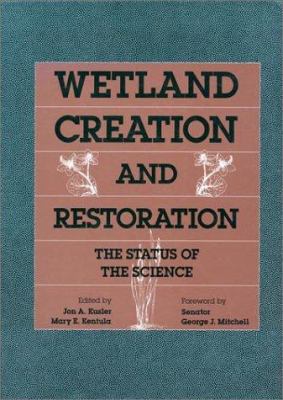 Wetland Creation and Restoration: The Status Of... 1559630450 Book Cover