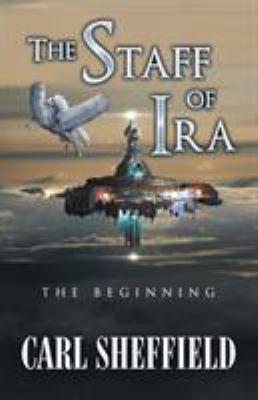 The Staff of Ira: The Beginning 1532016743 Book Cover