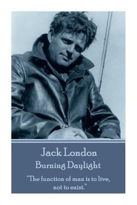 Jack London - Burning Daylight: "The function o... 1783942495 Book Cover