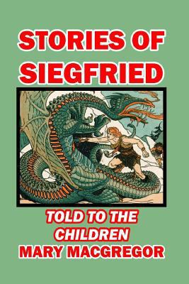 Stories of Siegfried Told to the Children 1389644162 Book Cover