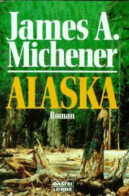 Alaska. Roman. [German] 3404118103 Book Cover