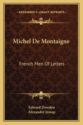 Michel De Montaigne: French Men Of Letters 1163111309 Book Cover