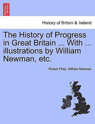 The History of Progress in Great Britain ... wi... 1241553297 Book Cover