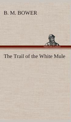 The Trail of the White Mule 3849519538 Book Cover