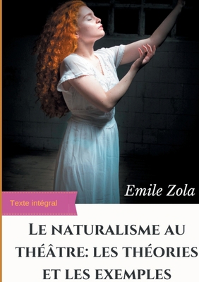 Le Naturalisme au théâtre: les théories et les ... [French] 2322222402 Book Cover