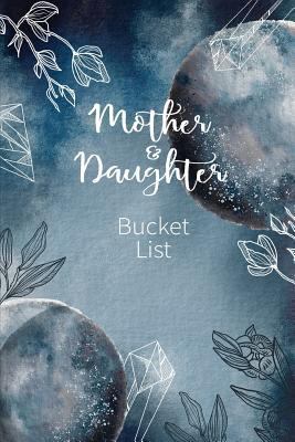 Mother and Daughter Bucket List: Write a Bucket... 1724144715 Book Cover