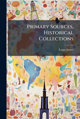 Primary Sources, Historical Collections 1024302016 Book Cover