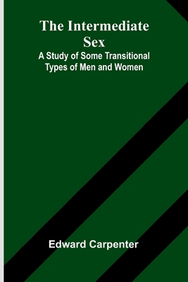 The Intermediate Sex: A Study Of Some Transitio... 9371774886 Book Cover