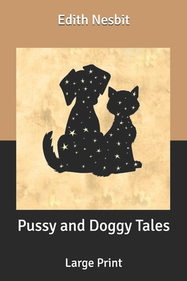 Pussy and Doggy Tales: Large Print B088JKDKBM Book Cover