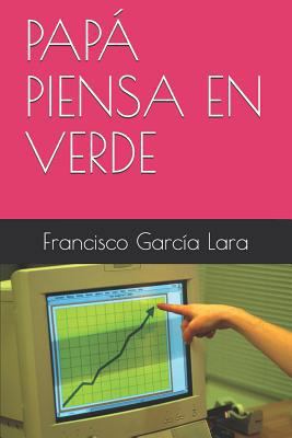 Papá Piensa En Verde [Spanish] 1719838232 Book Cover