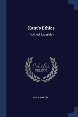 Kant's Ethics: A Critical Exposition 1376698552 Book Cover