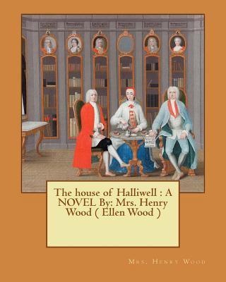 The house of Halliwell: A NOVEL By: Mrs. Henry ... 1545269629 Book Cover