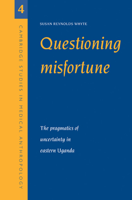 Questioning Misfortune: The Pragmatics of Uncer... 0521595584 Book Cover