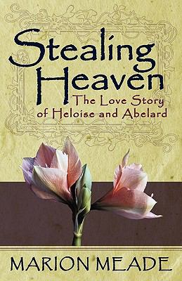 Stealing Heaven: The Love Story of Heloise and ... 161756060X Book Cover