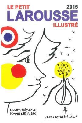 Petit Larousse Illustre 2015 [French] 2035873738 Book Cover