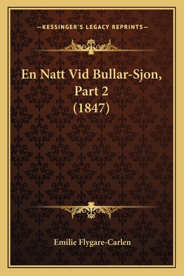 En Natt Vid Bullar-Sjon, Part 2 (1847) [Swedish] 1168471966 Book Cover