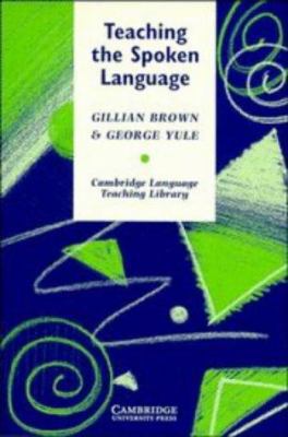Teaching the Spoken Language (Cambridge Languag... 0521253772 Book Cover