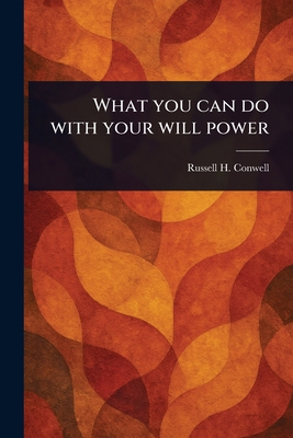 What You Can Do With Your Will Power 102328636X Book Cover