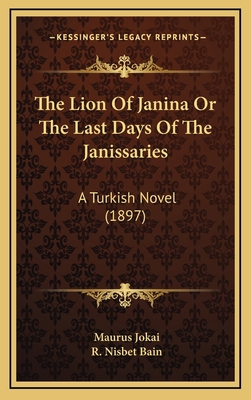 The Lion of Janina or the Last Days of the Jani... 1164334166 Book Cover