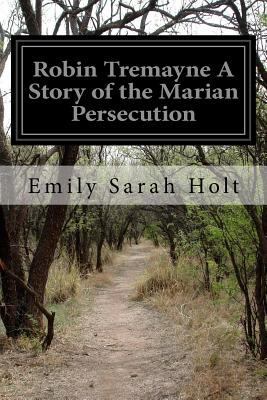 Robin Tremayne A Story of the Marian Persecution 1523767405 Book Cover