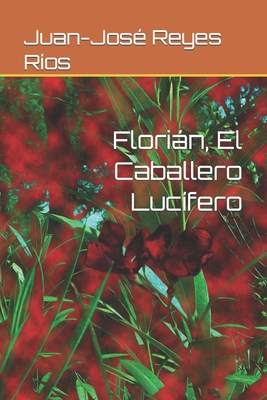 Florián, El Caballero Lucífero [Spanish] B09YVDCGNS Book Cover