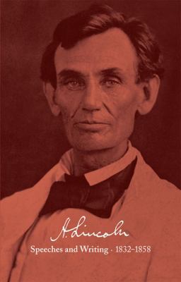 Abraham Lincoln: Speeches and Writings 1832-185... 1598530372 Book Cover