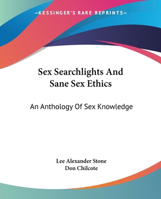 Sex Searchlights And Sane Sex Ethics: An Anthol... 143047176X Book Cover