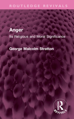 Anger: Its Religious and Moral Significance 1032748672 Book Cover