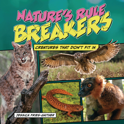 Nature's Rule Breakers: Creatures That Don't Fi... 1728477204 Book Cover
