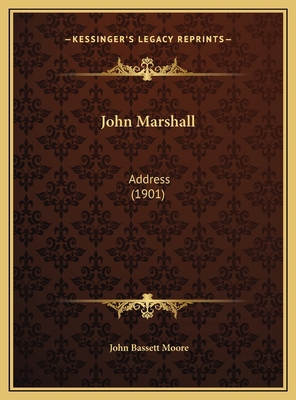 John Marshall: Address (1901) 1169423973 Book Cover