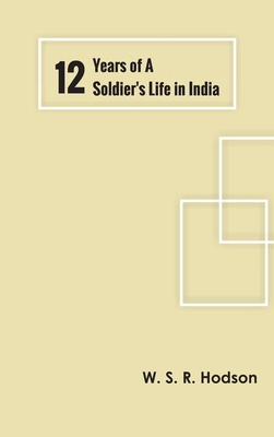 Twelve Years of a Soldier's Life in India 935478125X Book Cover