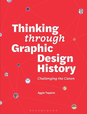 Thinking Through Graphic Design History: Challe... 1350327204 Book Cover