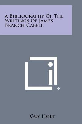 A Bibliography of the Writings of James Branch ... 1258995417 Book Cover