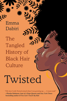 Twisted: The Tangled History of Black Hair Culture 0062966723 Book Cover