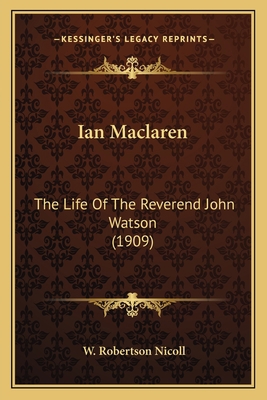 Ian Maclaren: The Life Of The Reverend John Wat... 1164071874 Book Cover
