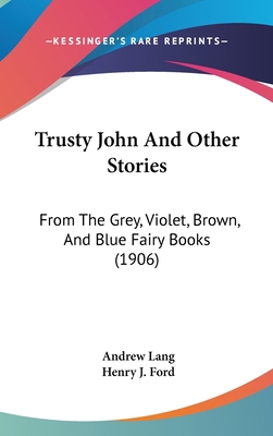 Trusty John And Other Stories: From The Grey, V... 1104805839 Book Cover