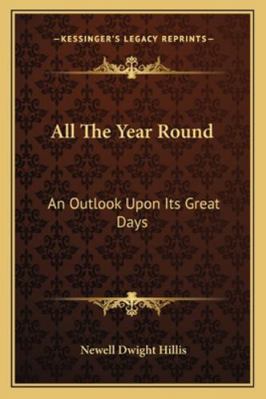 All The Year Round: An Outlook Upon Its Great Days 1162963212 Book Cover