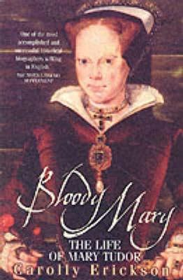 Bloody Mary: The Life of Mary Tudor 1861054726 Book Cover