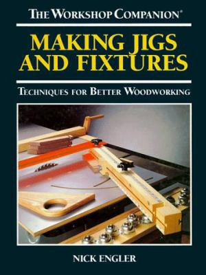 Making Jigs and Fixtures: Techniques for Better... 0875966896 Book Cover