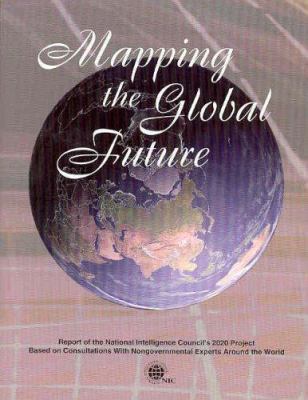 Mapping the Global Future: Report of the Nation... 0160732182 Book Cover