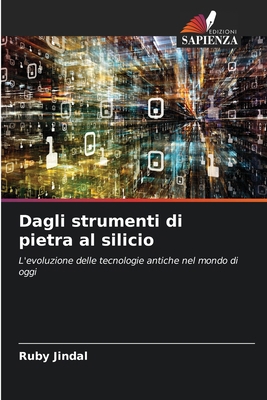 Dagli strumenti di pietra al silicio [Italian] 6207192567 Book Cover