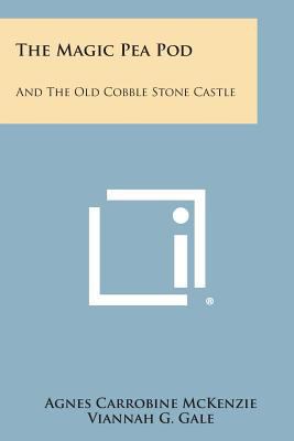 The Magic Pea Pod: And the Old Cobble Stone Castle 1258635429 Book Cover