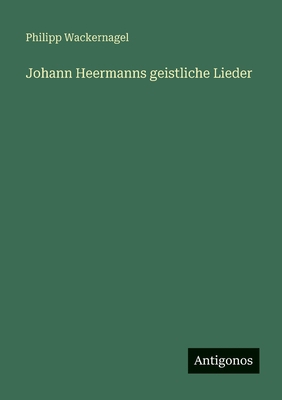 Johann Heermanns geistliche Lieder [German] 356396422X Book Cover