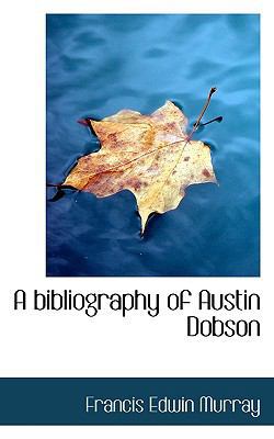 A Bibliography of Austin Dobson 1116915715 Book Cover