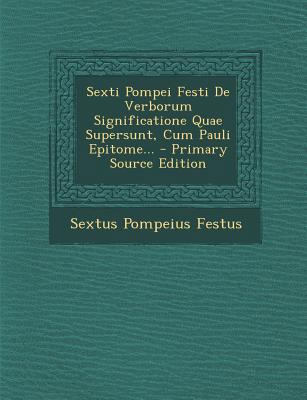 Sexti Pompei Festi de Verborum Significatione Q... [Latin] 129357239X Book Cover