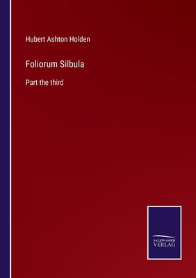Foliorum Silbula: Part the third 3752583827 Book Cover